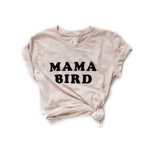 Mama Bird Shirt